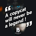 A copycat will never be a legend